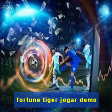 fortune tiger jogar demo